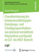 Charakterisierung Des Temperaturabhngigen Ermdungs- Und Schdigungsverhaltens Von Glasfaserverstrktem Polyurethan Und Epoxid Im Lcf- Bis Vhcf-Bereich