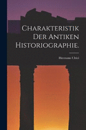 Charakteristik der antiken Historiographie.