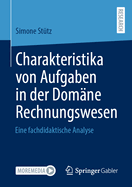 Charakteristika von Aufgaben in der Domne Rechnungswesen: Eine fachdidaktische Analyse