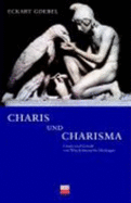 Charis Und Charisma: Grazie Und Gewalt Von Winckelmann Bis Heidegger - Eckart Goebel