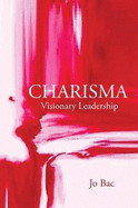 Charisma: Visionary Leadership