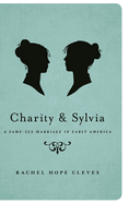 Charity and Sylvia: A Same-Sex Marriage in Early America