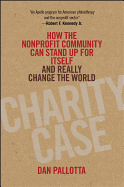 Charity Case: How the Nonprofit Community Can Stand Up for Itself and Really Change the World