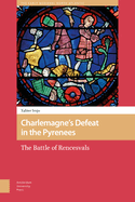 Charlemagne's Defeat in the Pyrenees: The Battle of Rencesvals
