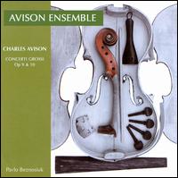 Charles Avison: Concerti Grossi, Opp. 9 & 10 - Avison Ensemble