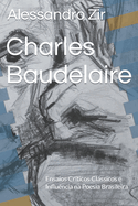 Charles Baudelaire: Ensaios Crticos Clssicos e Influncia na Poesia Brasileira