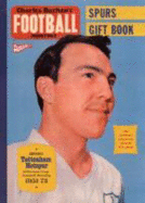 Charles Buchan's Spurs Gift Book: Selections from Football Monthly 1951-1973