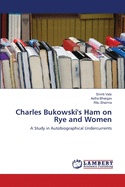 Charles Bukowski's Ham on Rye and Women