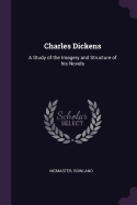 Charles Dickens: A Study of the Imagery and Structure of his Novels