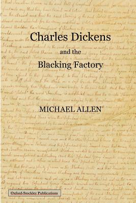 Charles Dickens and the Blacking Factory - Michael, Allen