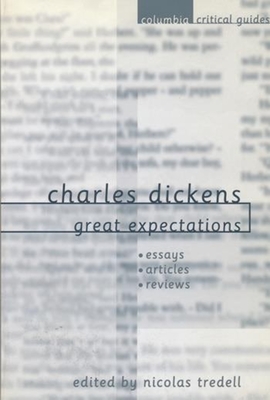 Charles Dickens: Great Expectations: Essays, Articles, Reviews - Tredell, Nicolas, Professor (Editor)