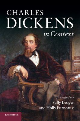 Charles Dickens in Context - Ledger, Sally (Editor), and Furneaux, Holly (Editor)