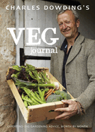 Charles Dowding's Veg Journal: Expert No-dig Advice, Month by Month