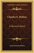 Charles E. Bolton: A Memorial Sketch