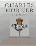 Charles Horner of Halifax: A Celebration of His Life and Work