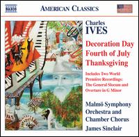 Charles Ives: Decoration Day; Fourth of July; Thanksgiving - Malm Symphony Chorus (choir, chorus); Malm Symphony Orchestra; James Sinclair (conductor)