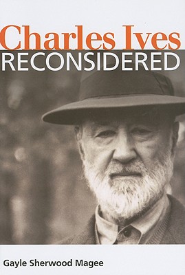 Charles Ives Reconsidered - Magee, Gayle Sherwood