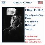 Charles Ives: Three Quarter-Tone Pieces; Five Take-offs; Hallowe'en; Sunrise