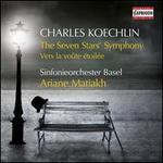 Charles Koechlin: The Seven Stars' Symphony; Vers la voûte étoilées