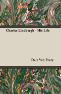 Charles Lindbergh - His Life