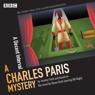 Charles Paris: A Decent Interval: A BBC Radio 4 Full-Cast Dramatisation - Brett, Simon, and Front, Jeremy, and Nighy, Bill (Read by)
