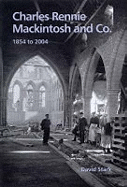 Charles Rennie Mackintosh and Co., 1854 to 2004