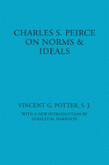 Charles S. Peirce: On Norms and Ideals