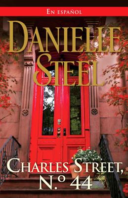 Charles Street, No. 44 - Steel, Danielle, and Arribas, Sheila Espinosa (Translated by)