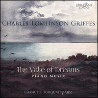 Charles Tomlinson Griffes: The Vale of Dreams - Piano Music - Emanuele Torquati (piano)