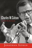 Charles W. Colson: A Life Redeemed