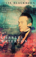 Charles Waterton 1782-1865: Traveller and Conservationist