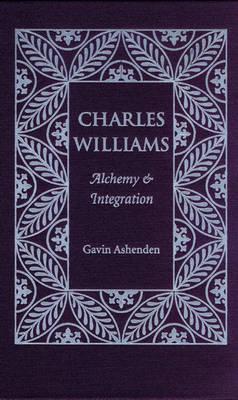 Charles Williams: Alchemy and Integration - Ashenden, Gavin