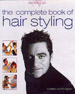Charles Worthington: The Complete Book of Hair Styling