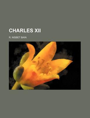 Charles XII - Bain, R Nisbet