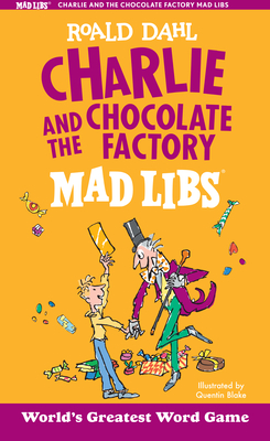 Charlie and the Chocolate Factory Mad Libs: World's Greatest Word Game - Dahl, Roald, and Olsen, Leigh