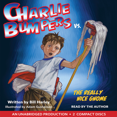 Charlie Bumpers vs. the Really Nice Gnome - Harley, Bill (Narrator)