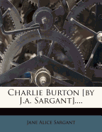 Charlie Burton [by J.a. Sargant]
