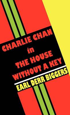 Charlie Chan in the House without a Key - Biggers, Earl Derr