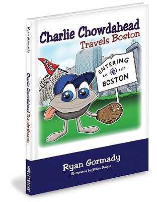 Charlie Chowdahead Travels Boston - Gormady, Ryan