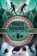 Charlie Hernndez & the Castle of Bones