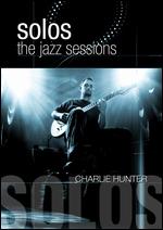 Charlie Hunter: Solos - The Jazz Sessions - Daniel K. Berman