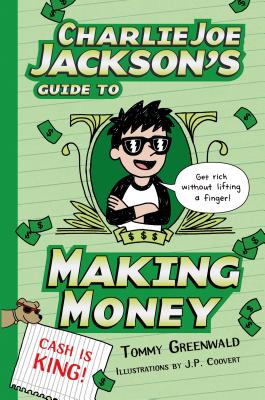 Charlie Joe Jackson's Guide to Making Money - Greenwald, Tommy