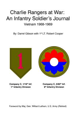 Charlie Rangers at War: An Infantry Soldier's Journal Vietnam 1968-1969 - Gibson, Darrel, and Proffitt, Arlen Butch (Contributions by), and Cooper Findling, Kim (Contributions by)
