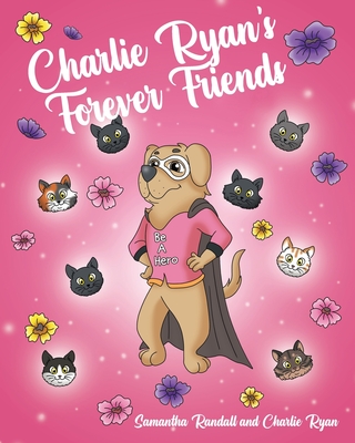 Charlie Ryan's Forever Friends - Randall, Samantha, and Ryan, Charlie