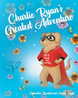 Charlie Ryan's Greatest Adventure - Randall, Samantha