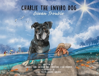 Charlie The Enviro Dog: Ocean Trouble: Ocean Trouble - Monroe, Christina Leigh, and Jackson, Ronnie Carl