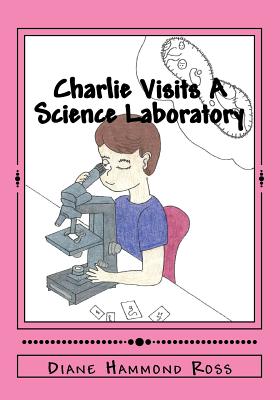 Charlie Visits A Science Laboratory - Ross, Diane Hammond