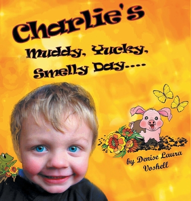 Charlie's Muddy, Yucky, Smelly Day - Voshell, Denise Laura