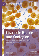 Charlotte Bront and Contagion: Myths, Memes, and the Politics of Infection