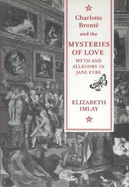 Charlotte Bronte and the Mysteries of Love: Myth and Allegory in "Jane Eyre"